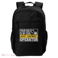 Your Hole Is My Goal Heavy Equipt Operator Excavator Gift Backpack thumb 0