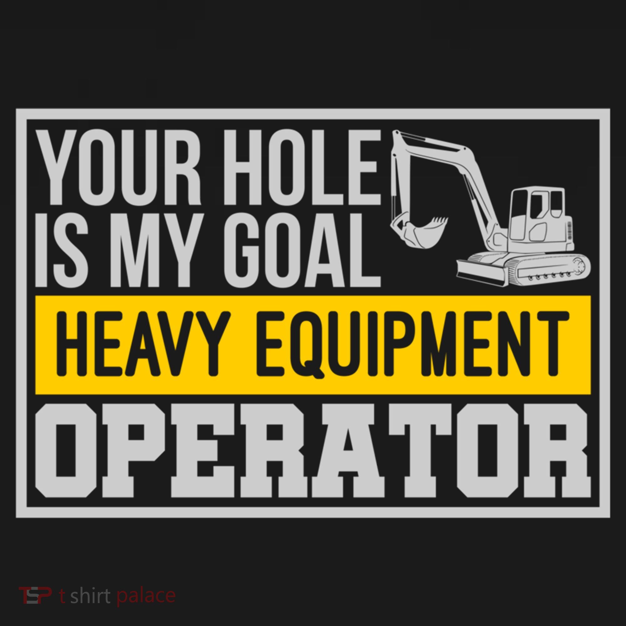 Your Hole Is My Goal Heavy Equipt Operator Excavator Gift Bucket Hat
