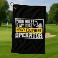 Your Hole Is My Goal Heavy Equipt Operator Excavator Gift Golf Towel thumb 1