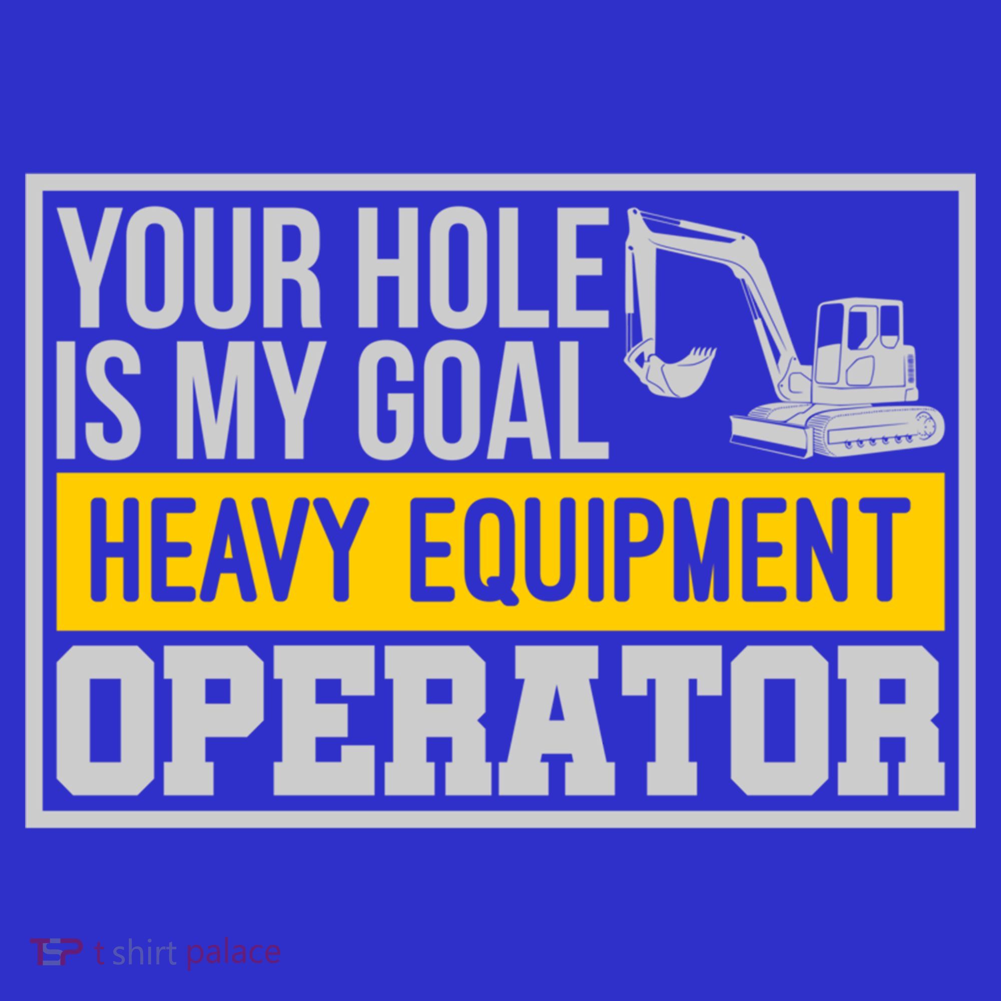 Your Hole Is My Goal Heavy Equipt Operator Excavator Gift Apron