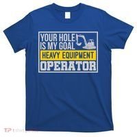 Your Hole Is My Goal Heavy Equipt Operator Excavator Gift T-Shirt thumb 0
