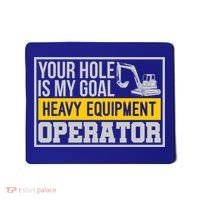 Your Hole Is My Goal Heavy Equipt Operator Excavator Gift Mousepad thumb 0