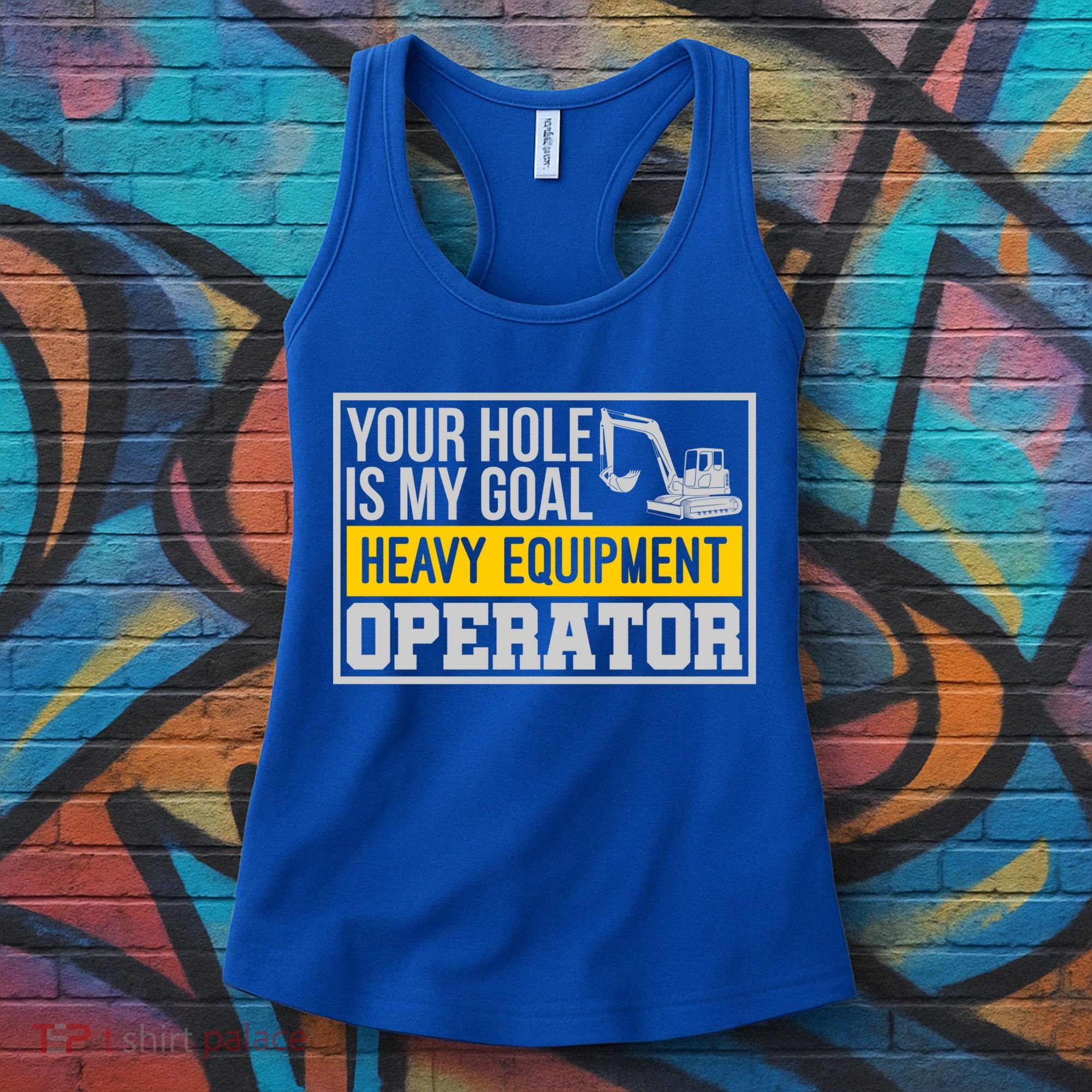 Your Hole Is My Goal Heavy Equipt Operator Excavator Gift Women's Tank Top
