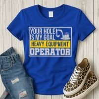 Your Hole Is My Goal Heavy Equipt Operator Excavator Gift Women's T-Shirt thumb 3