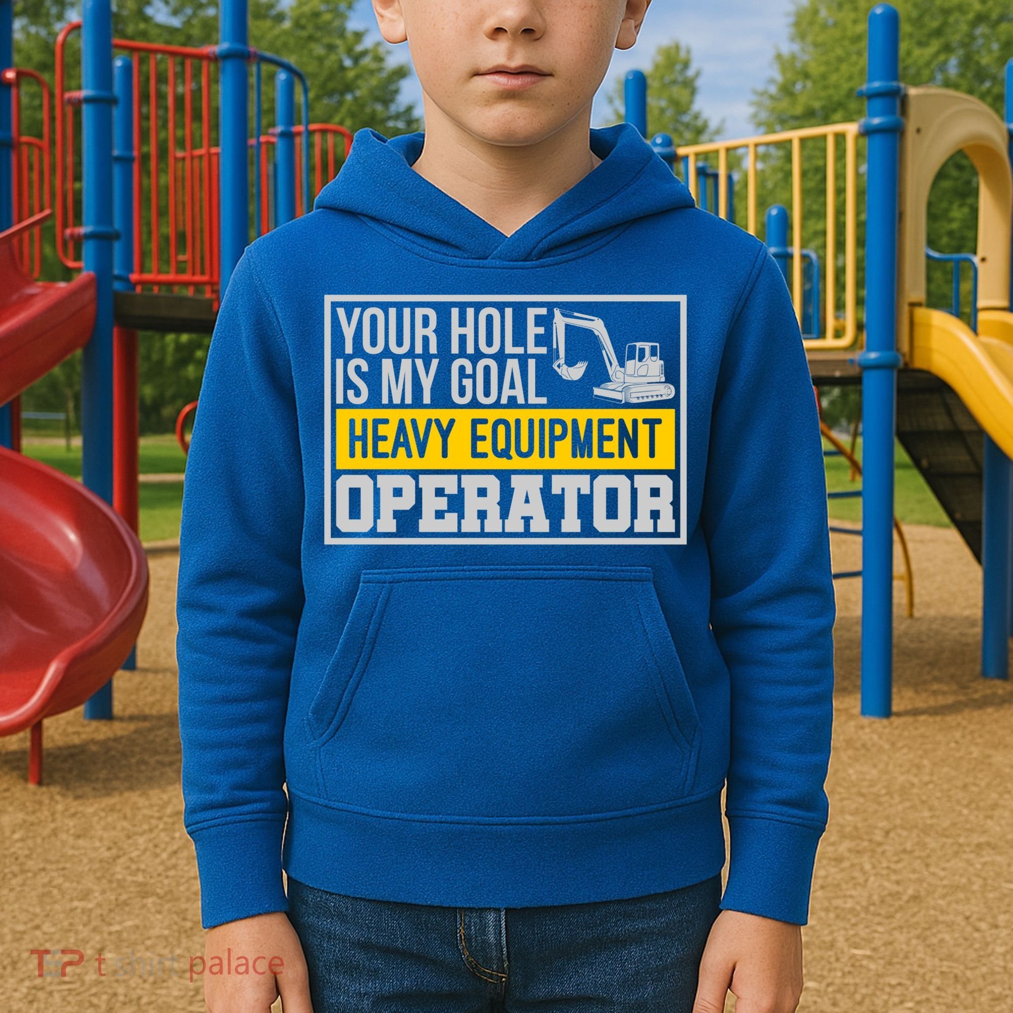 Your Hole Is My Goal Heavy Equipt Operator Excavator Gift Kids Hoodie