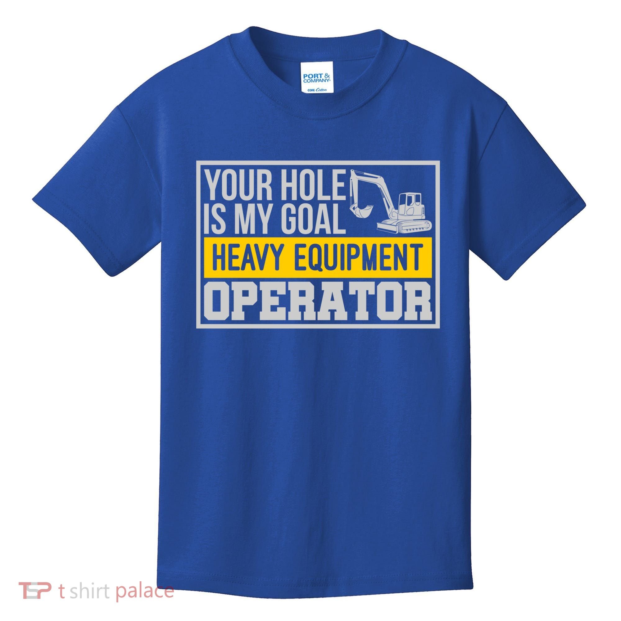 Your Hole Is My Goal Heavy Equipt Operator Excavator Gift Kids T-Shirt