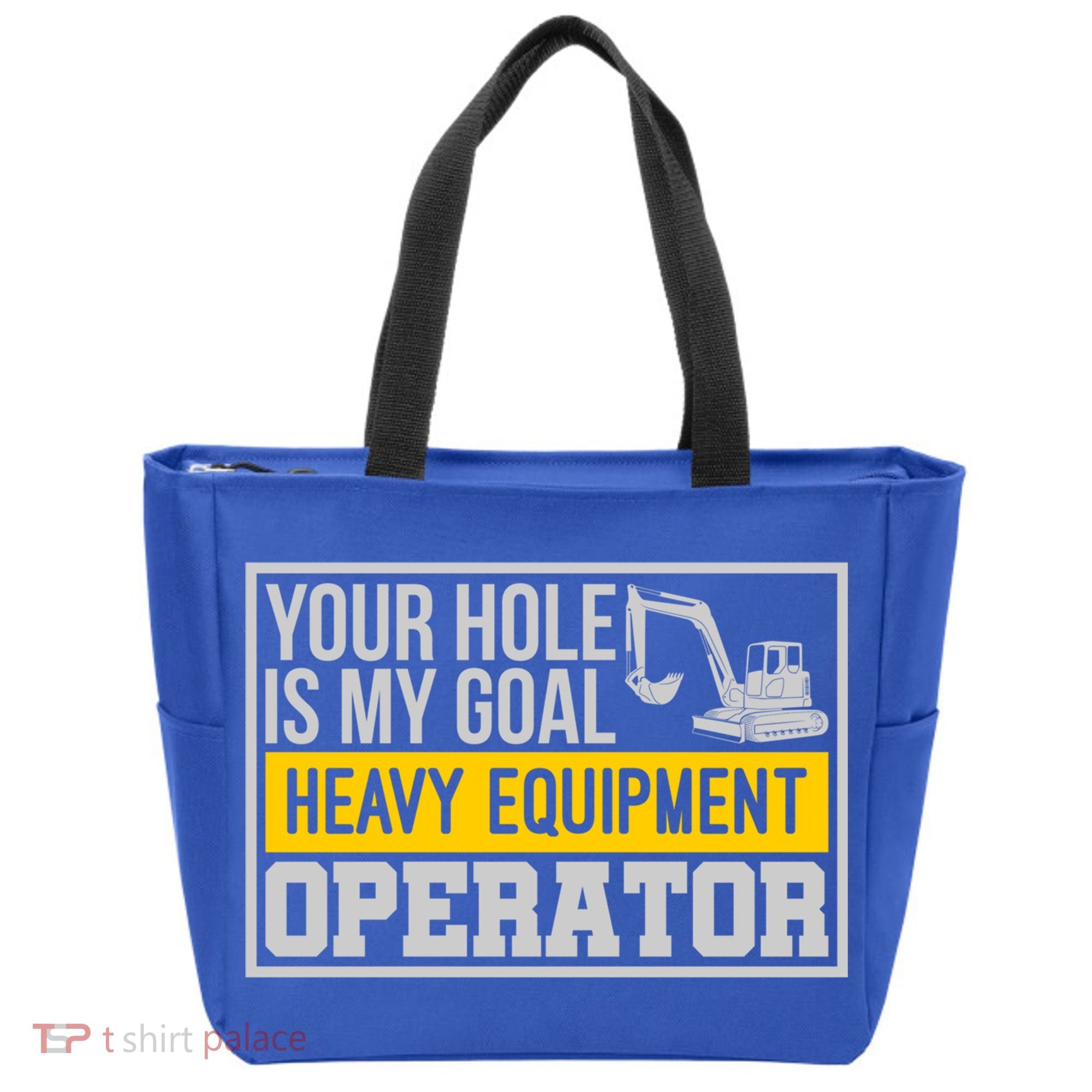 Your Hole Is My Goal Heavy Equipt Operator Excavator Gift Tote Bag