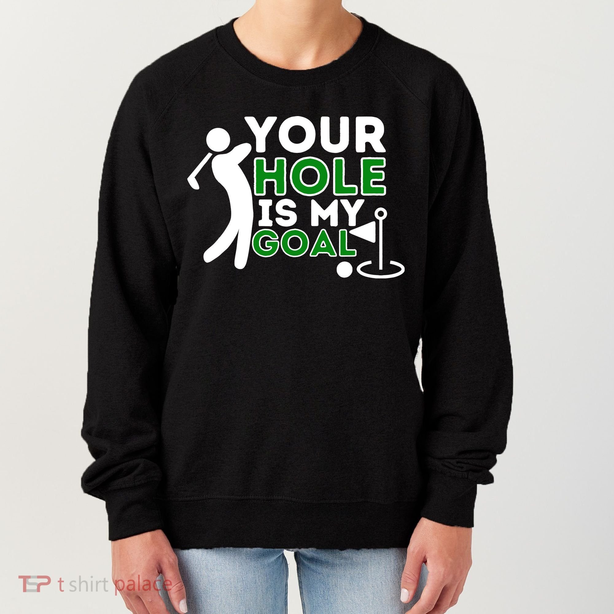 Your Hole Is My Goal Golf Player Golfing Humor Pun Women's Sweatshirt