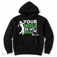Your Hole Is My Goal Golf Player Golfing Humor Pun Hoodie thumb 0