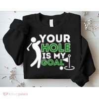 Your Hole Is My Goal Golf Player Golfing Humor Pun Sweatshirt thumb 2