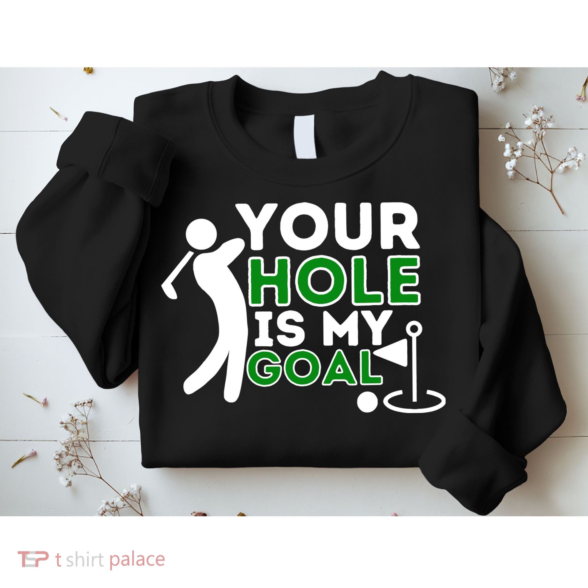 Your Hole Is My Goal Golf Player Golfing Humor Pun Sweatshirt
