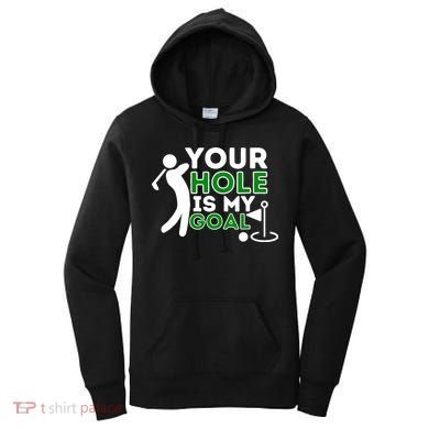 Your Hole Is My Goal Golf Player Golfing Humor Pun Women's Hoodie