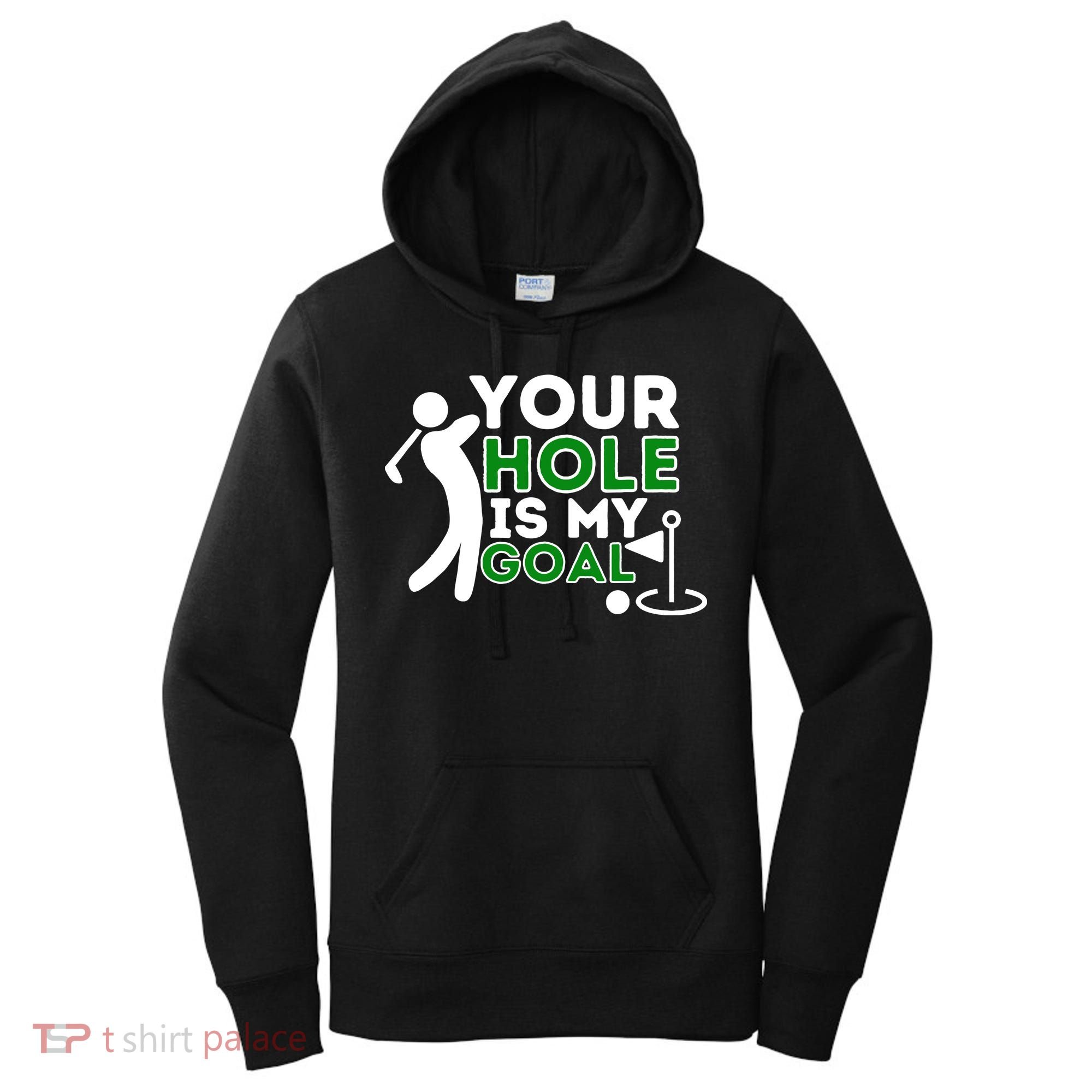 Your Hole Is My Goal Golf Player Golfing Humor Pun Women's Hoodie