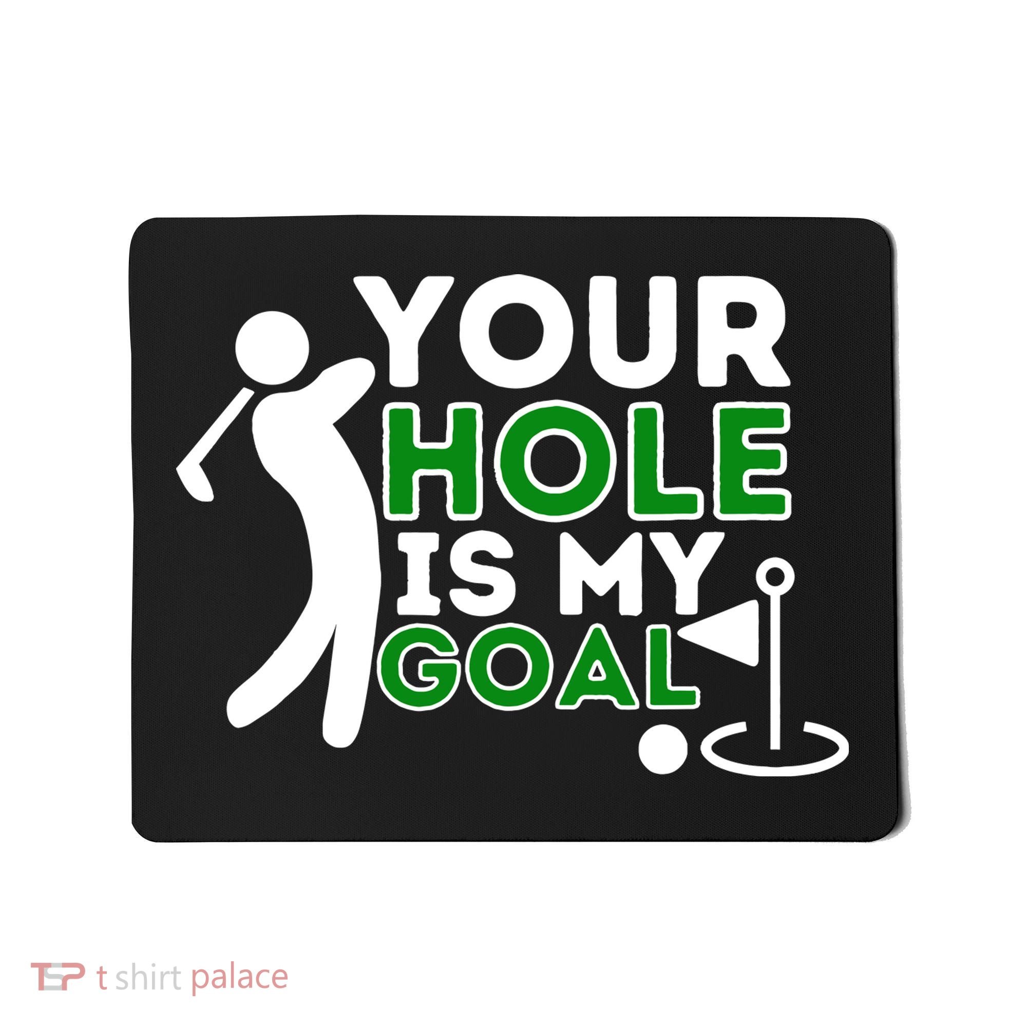 Your Hole Is My Goal Golf Player Golfing Humor Pun Mousepad