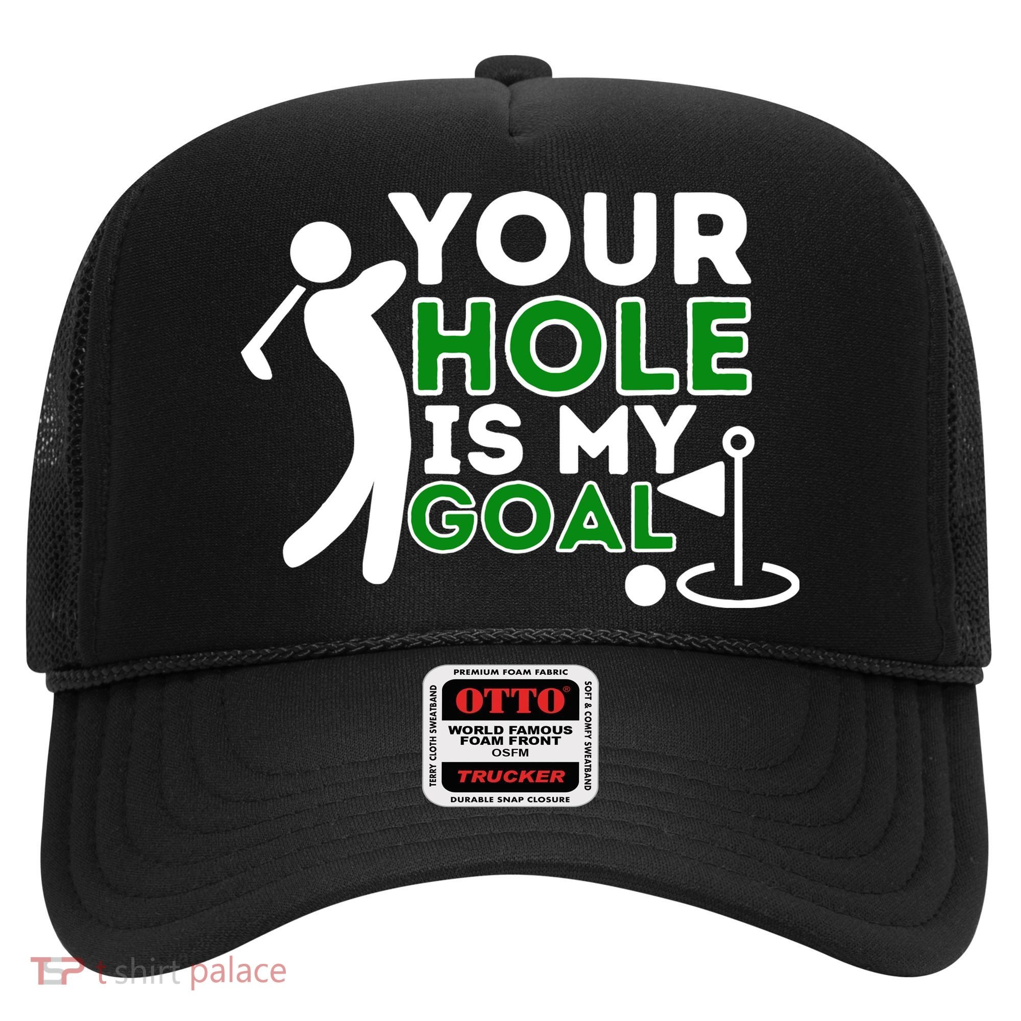 Your Hole Is My Goal Golf Player Golfing Humor Pun Hat