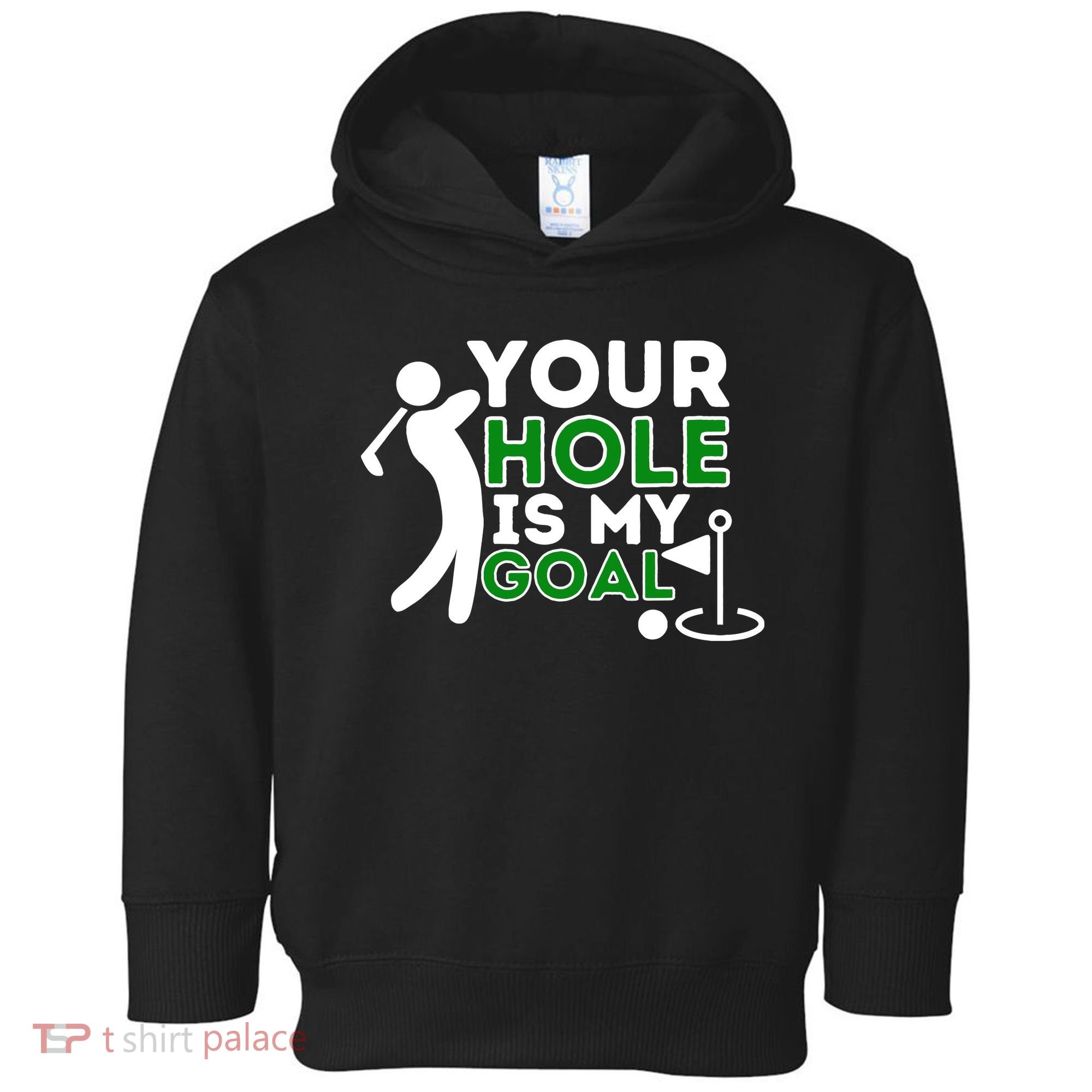 Your Hole Is My Goal Golf Player Golfing Humor Pun Toddler Hoodie