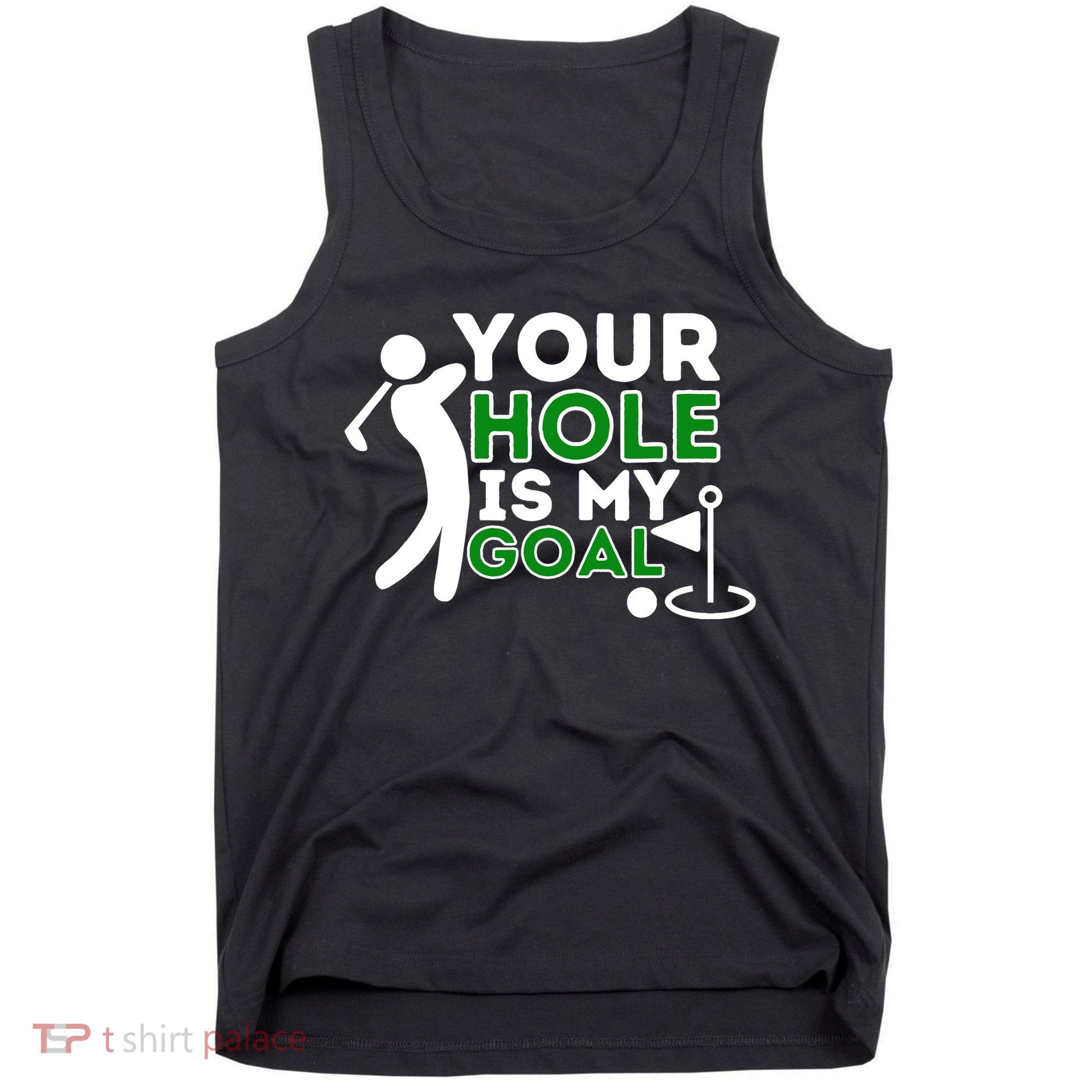 Your Hole Is My Goal Golf Player Golfing Humor Pun Tank Top