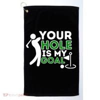 Your Hole Is My Goal Golf Player Golfing Humor Pun Golf Towel thumb 0