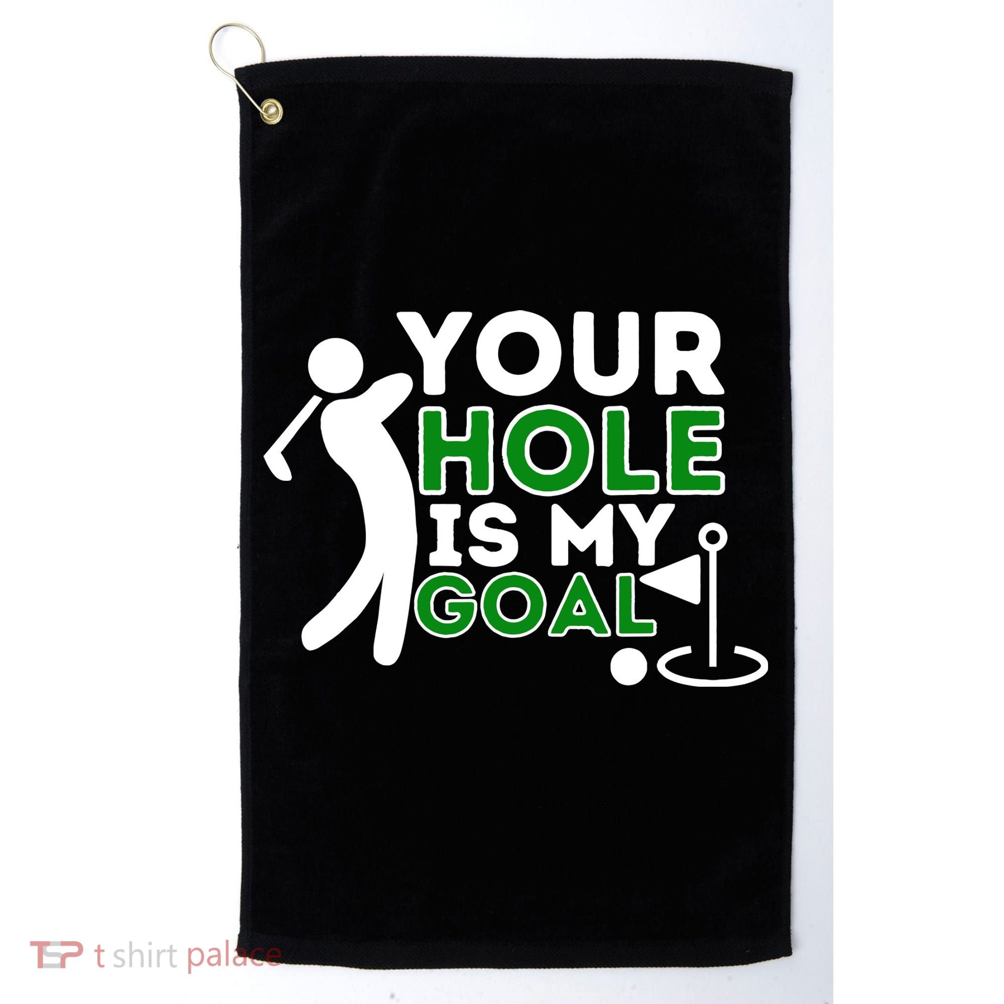 Your Hole Is My Goal Golf Player Golfing Humor Pun Golf Towel