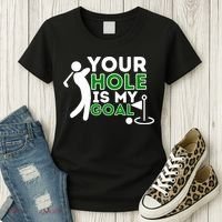 Your Hole Is My Goal Golf Player Golfing Humor Pun Women's T-Shirt thumb 3