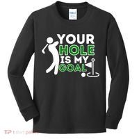 Your Hole Is My Goal Golf Player Golfing Humor Pun Kids Long Sleeve Shirt thumb 0