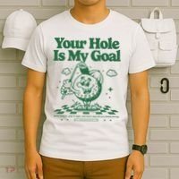 Your Hole Is My Goal Funny Golf T-Shirt thumb 6