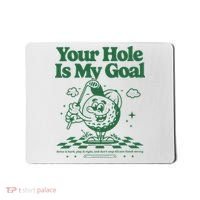 Your Hole Is My Goal Funny Golf Mousepad thumb 0