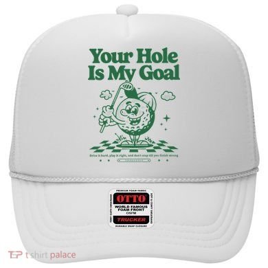 Your Hole Is My Goal Funny Golf Hat