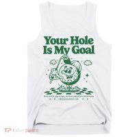 Your Hole Is My Goal Funny Golf Tank Top thumb 0