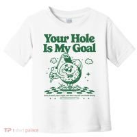 Your Hole Is My Goal Funny Golf Toddler T-Shirt thumb 0
