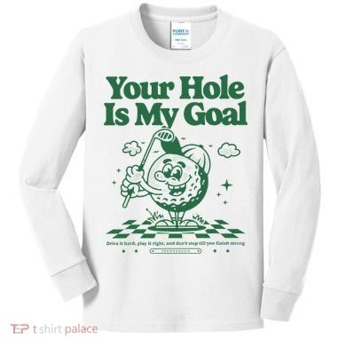 Your Hole Is My Goal Funny Golf Kids Long Sleeve Shirt