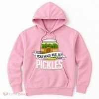 You Had Me At Pickles Funny Pickle Lover Food Quote Hoodie thumb 0