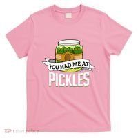 You Had Me At Pickles Funny Pickle Lover Food Quote T-Shirt thumb 0