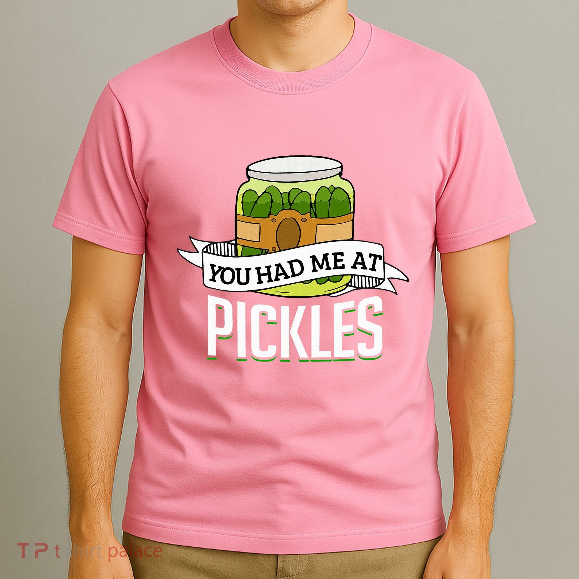 You Had Me At Pickles Funny Pickle Lover Food Quote T-Shirt