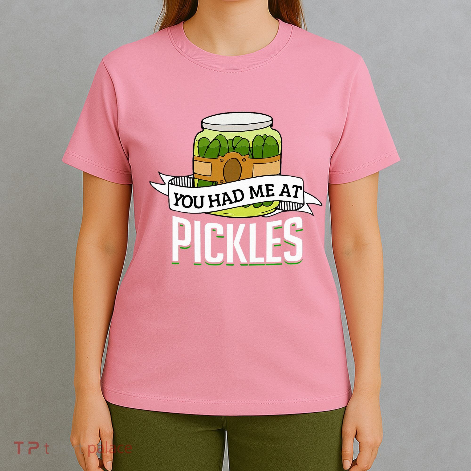 You Had Me At Pickles Funny Pickle Lover Food Quote T-Shirt