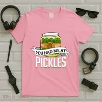 You Had Me At Pickles Funny Pickle Lover Food Quote T-Shirt thumb 5