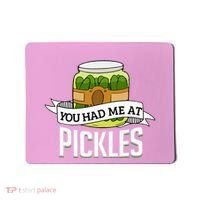 You Had Me At Pickles Funny Pickle Lover Food Quote Mousepad thumb 0