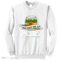 You Had Me At Pickles Funny Pickle Lover Food Quote Sweatshirt thumb 0