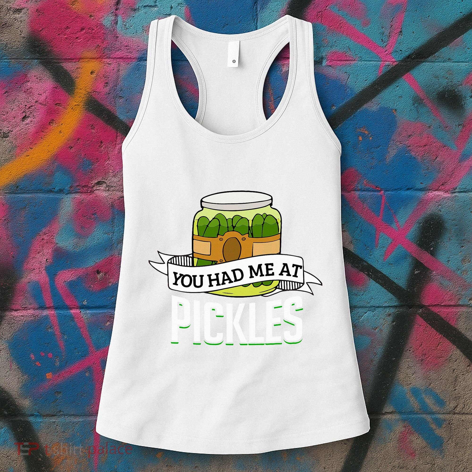 You Had Me At Pickles Funny Pickle Lover Food Quote Women's Tank Top