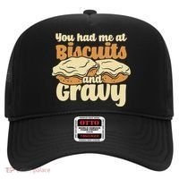 You Had Me At Biscuits And Gravy Meaningful Gift Breakfast Country Food Great Hat thumb 0