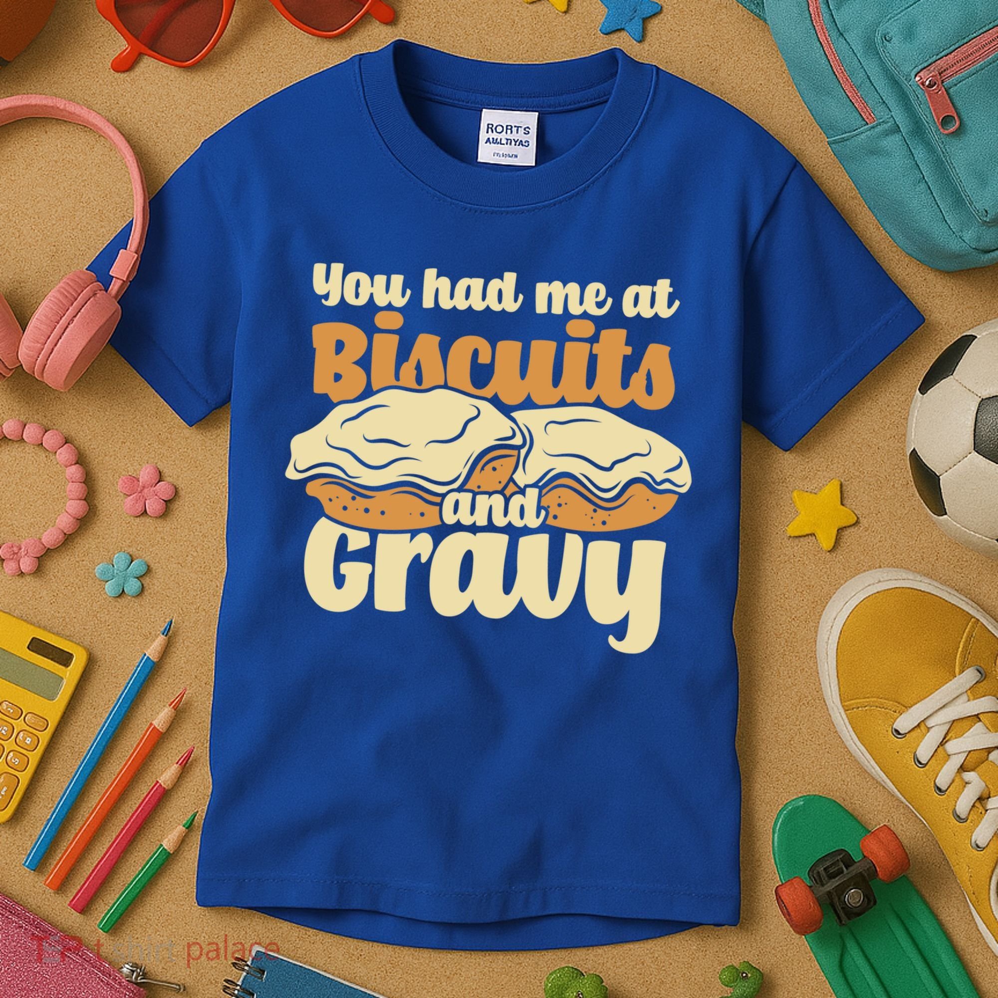 You Had Me At Biscuits And Gravy Meaningful Gift Breakfast Country Food Great Kids T-Shirt