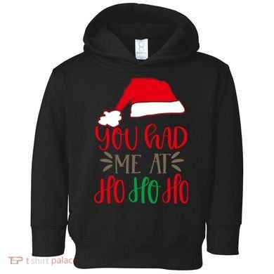 You Had Me At Ho Ho Ho Toddler Hoodie