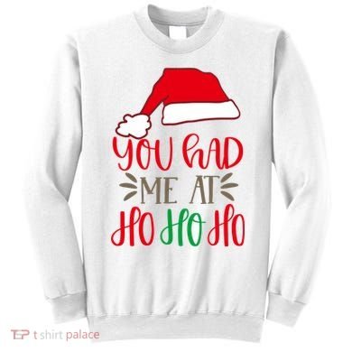 You Had Me At Ho Ho Ho Sweatshirt
