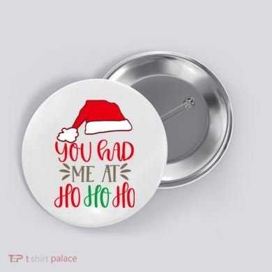 You Had Me At Ho Ho Ho Button