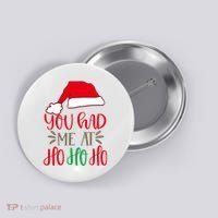 You Had Me At Ho Ho Ho Button thumb 0