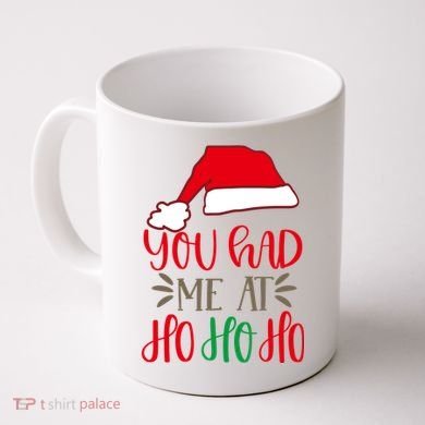 You Had Me At Ho Ho Ho Coffee Mug