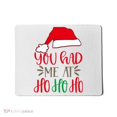 You Had Me At Ho Ho Ho Mousepad
