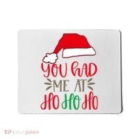 You Had Me At Ho Ho Ho Mousepad thumb 0