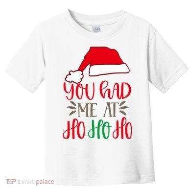 You Had Me At Ho Ho Ho Toddler T-Shirt