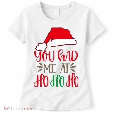 You Had Me At Ho Ho Ho Women's T-Shirt